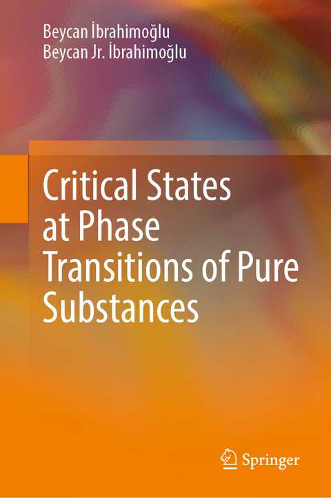 Critical States at Phase Transitions of Pure Substances - Beycan İbrahimoğlu, Beycan Jr. İbrahimoğlu