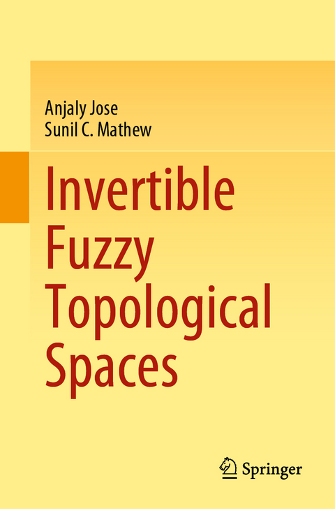 Invertible Fuzzy Topological Spaces - Anjaly Jose, Sunil C. Mathew