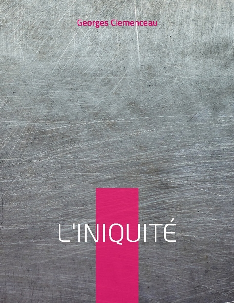 L'Iniquité - Georges Clemenceau