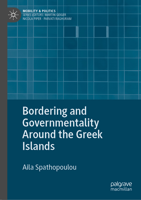 Bordering and Governmentality Around the Greek Islands - Aila Spathopoulou