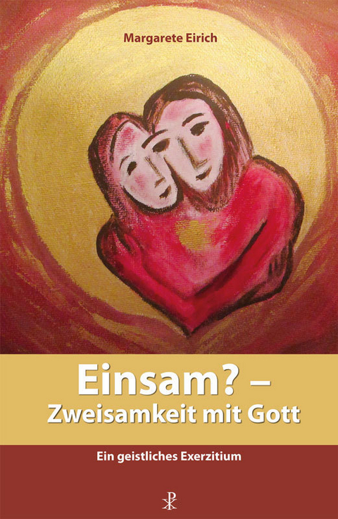 Einsam? - Zweisamkeit mit Gott - Margarete Eirich