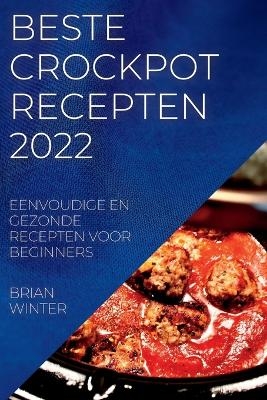 Beste Crockpot Recepten 2022 - Brian Winter