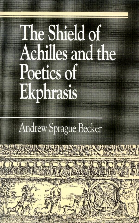 Shield of Achilles and the Poetics of Ekpharsis -  Andrew Sprague Becker