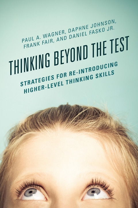 Thinking Beyond the Test -  Frank Fair,  Daniel Fasko,  Daphne Johnson,  Paul A. Wagner