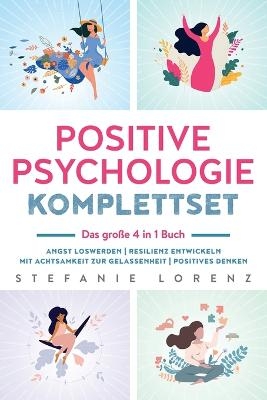 Positive Psychologie Komplettset - das große 4 in 1 Buch - Stefanie Lorenz