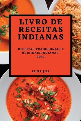 Livro de Receitas Indianas 2022 - Luna Jha