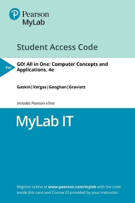 MyLab IT with Pearson eText Access Code for GO! All in One - Shelley Gaskin, Debra Geoghan, Alicia Vargas, Nancy Graviett