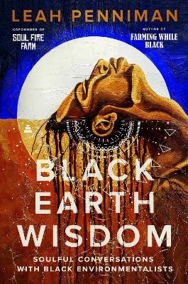 Black Earth Wisdom - Leah Penniman