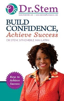 Build Confidence - Dr Stem Sithembile Mahlatini