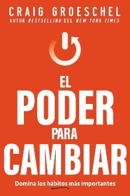 El Poder Para Cambiar - Craig Groeschel