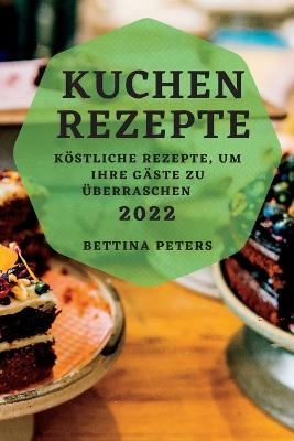 Kuchen Rezepte 2022 - Bettina Peters