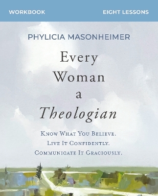 Every Woman a Theologian Workbook - Phylicia Masonheimer