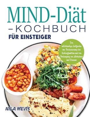 MIND-Diät-Kochbuch für Einsteiger - Nila Mevis