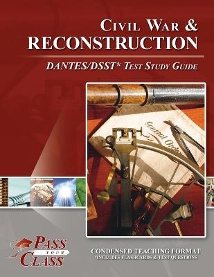 Civil War and Reconsctruction DANTES/DSST Test Study Guide -  Passyourclass