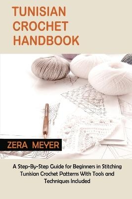 Tunisian Crochet Handbook - Zera Meyer