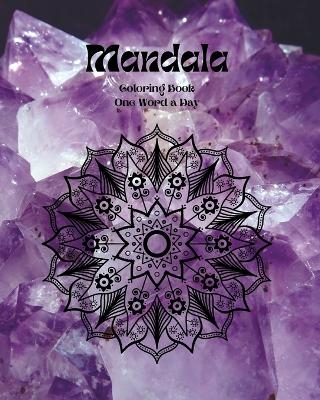 MANDALA - Coloring book. One Word a Day - Luna H Courage