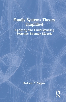 Family Systems Theory Simplified - Bethany C. Suppes