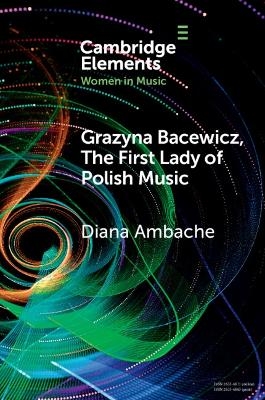 Grazyna Bacewicz, The 'First Lady of Polish Music' - Diana Ambache