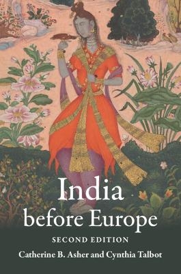 India before Europe - Catherine B. Asher, Cynthia Talbot