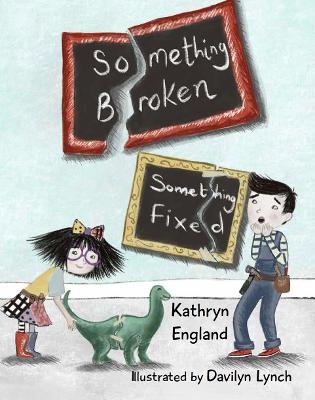 Something Broken, Something Fixed - Kathryn England