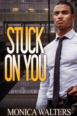 Stuck On You - Monica Walters