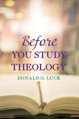 Before You Study Theology - Donald G Luck