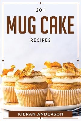 20 + Mug Cake Recipes -  Kieran Anderson