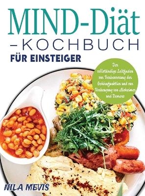 MIND-Diät-Kochbuch für Einsteiger - Nila Mevis