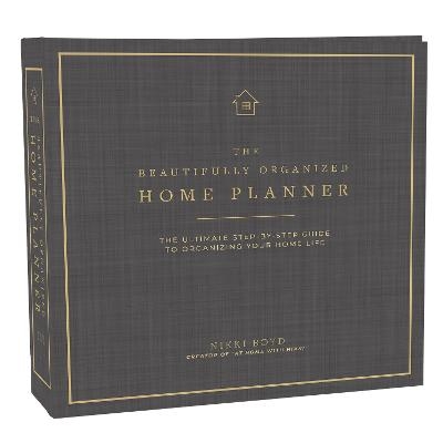 The Beautifully Organized Home Planner - Nikki Boyd