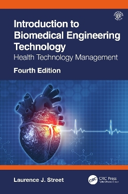 Introduction to Biomedical Engineering Technology, 4th Edition - Laurence J. Street