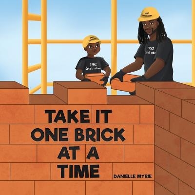 Take It One Brick At A Time - Danielle Myrie