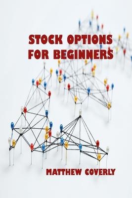 Stock Options for Beginners - Matthew Coverly