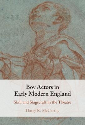 Boy Actors in Early Modern England - Harry R. McCarthy