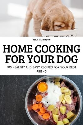 Home Cooking for Your Dog -  Beta Morrison