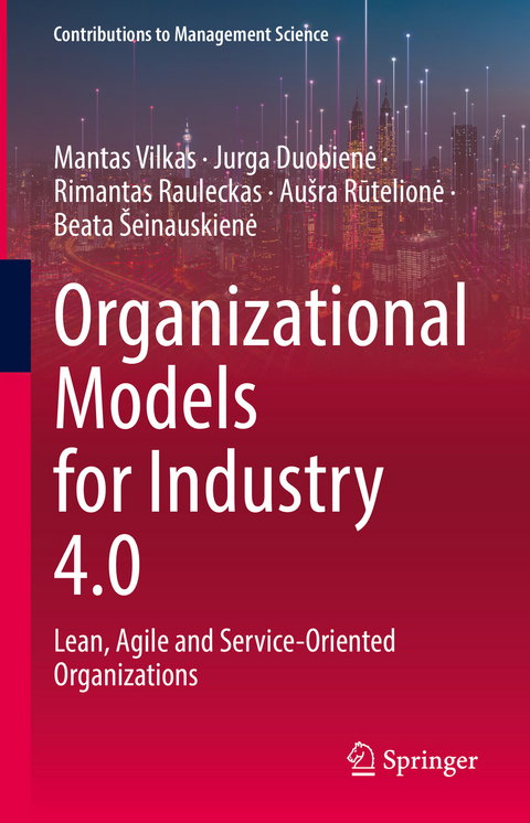 Organizational Models for Industry 4.0 - Mantas Vilkas, Jurga Duobienė, Rimantas Rauleckas, Aušra Rūtelionė, Beata Šeinauskienė