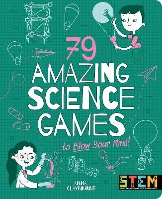 79 Amazing Science Games to Blow Your Mind! - Anna Claybourne