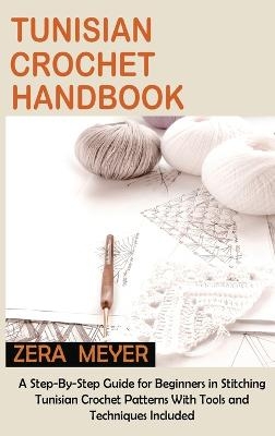 Tunisian Crochet Handbook - Zera Meyer