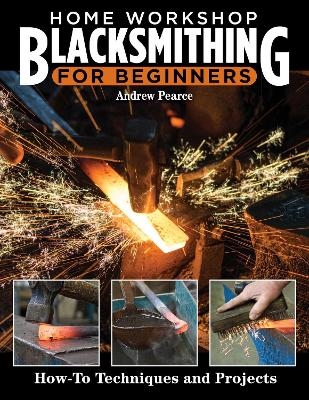 Home Workshop Blacksmithing for Beginners - Andrew Pearce