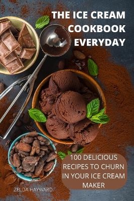 The Ice Cream Cookbook Everyday -  Zelda Hayward