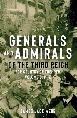 Generals and Admirals of the Third Reich - James Jack Webb