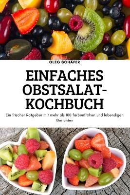 Einfaches Obstsalat-Kochbuch -  Oleg Schäfer