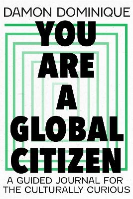 You Are A Global Citizen - Damon Dominique