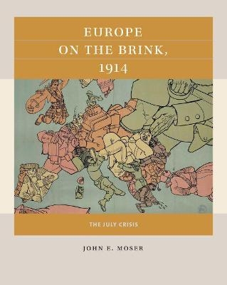 Europe on the Brink, 1914 - John E. Moser