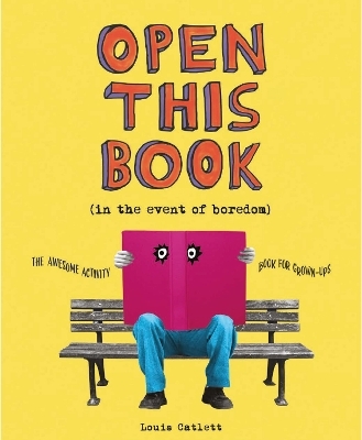 Open This Book in the Event of Boredom - Complete Waste of Time Louis Catlett