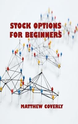 Stock Options for Beginners - Matthew Coverly