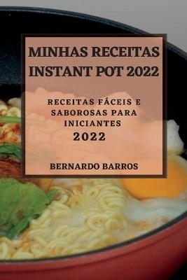 Minhas Receitas Instant Pot 2022 - Bernardo Barros