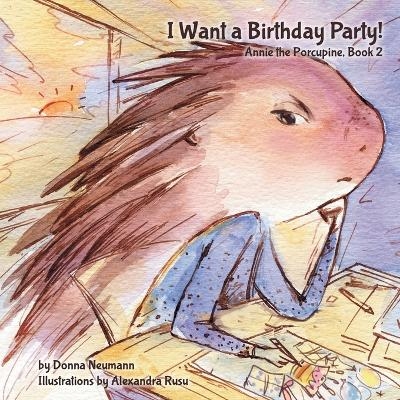 I Want a Birthday Party! - Donna Neumann