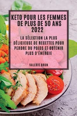 Keto Pour Les Femmes de Plus de 50 ANS 2022 - Valerie Brun