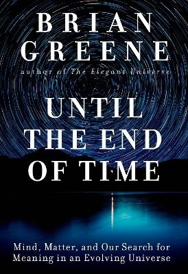 Until the End of Time - Brian Greene