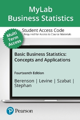 MyLab Statistics with Pearson eText Access Code (24 Months) for Basic Business Statistics - Mark Berenson, David Levine, Kathryn Szabat, David Stephan